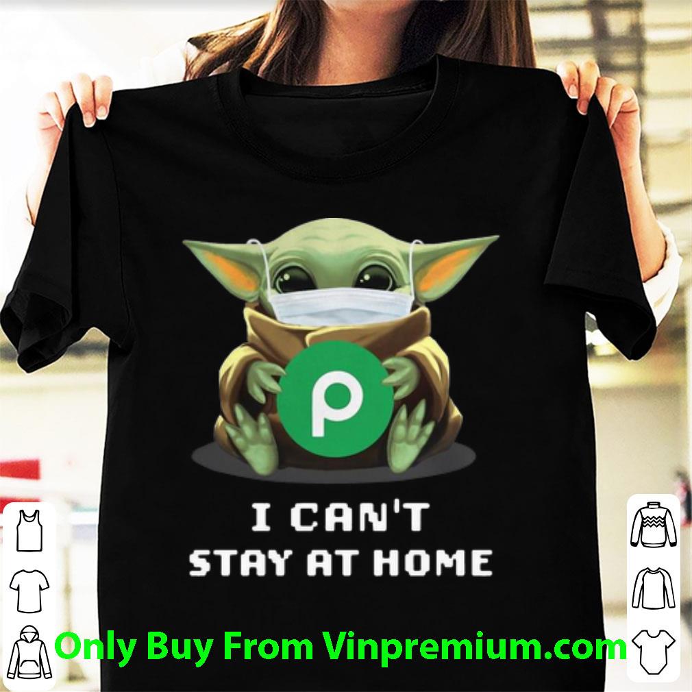 Nice Star Wars Baby Yoda Mask Hug Publix I Can't Stay At Home shirt