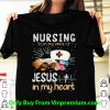 Top Nursing In My Veins Jesus In My Heart shirt