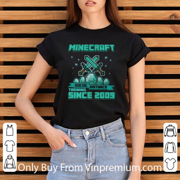 Great Minecraft Social Distance Training Since 2009 shirt