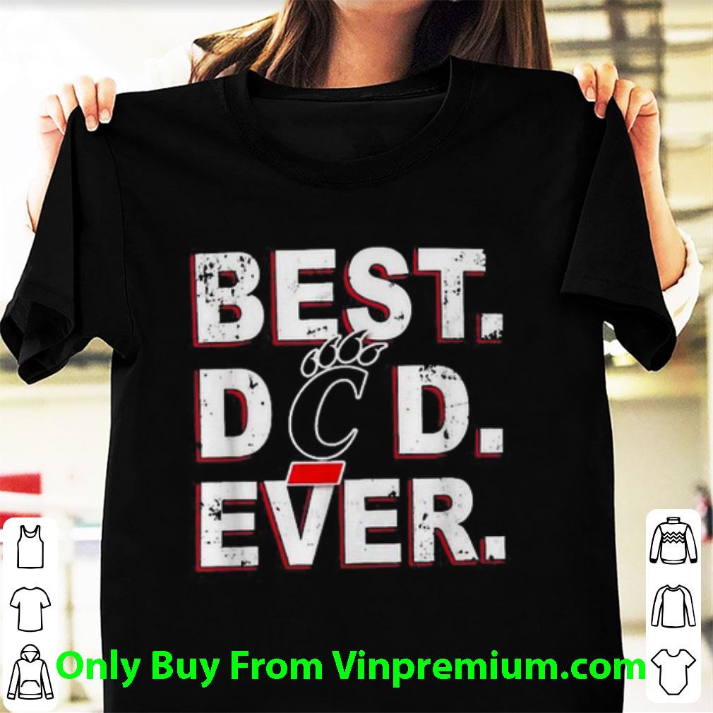 Premium Cincinnati Bearcats Best Dad Ever Father’s Day shirt