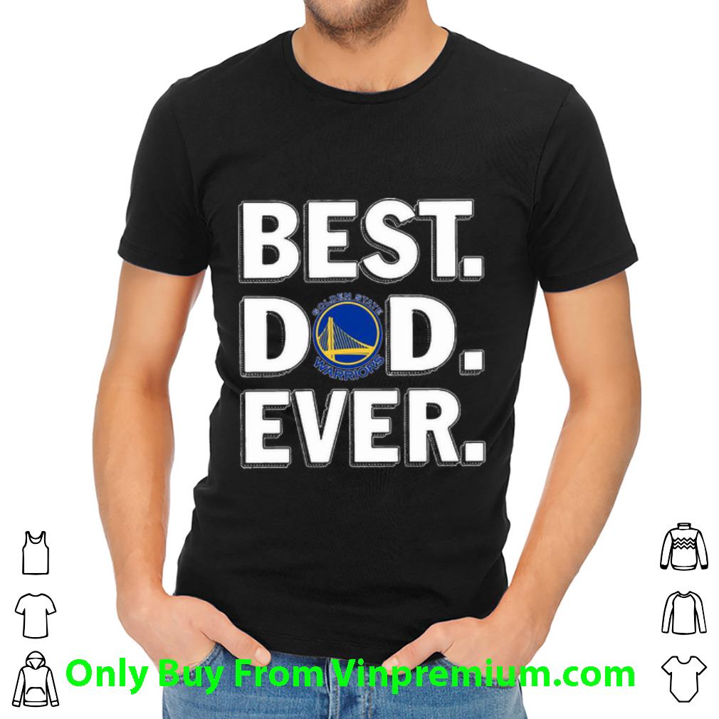 Awesome Golden State Warriors Best Dad Ever Happy Father's Day shirt