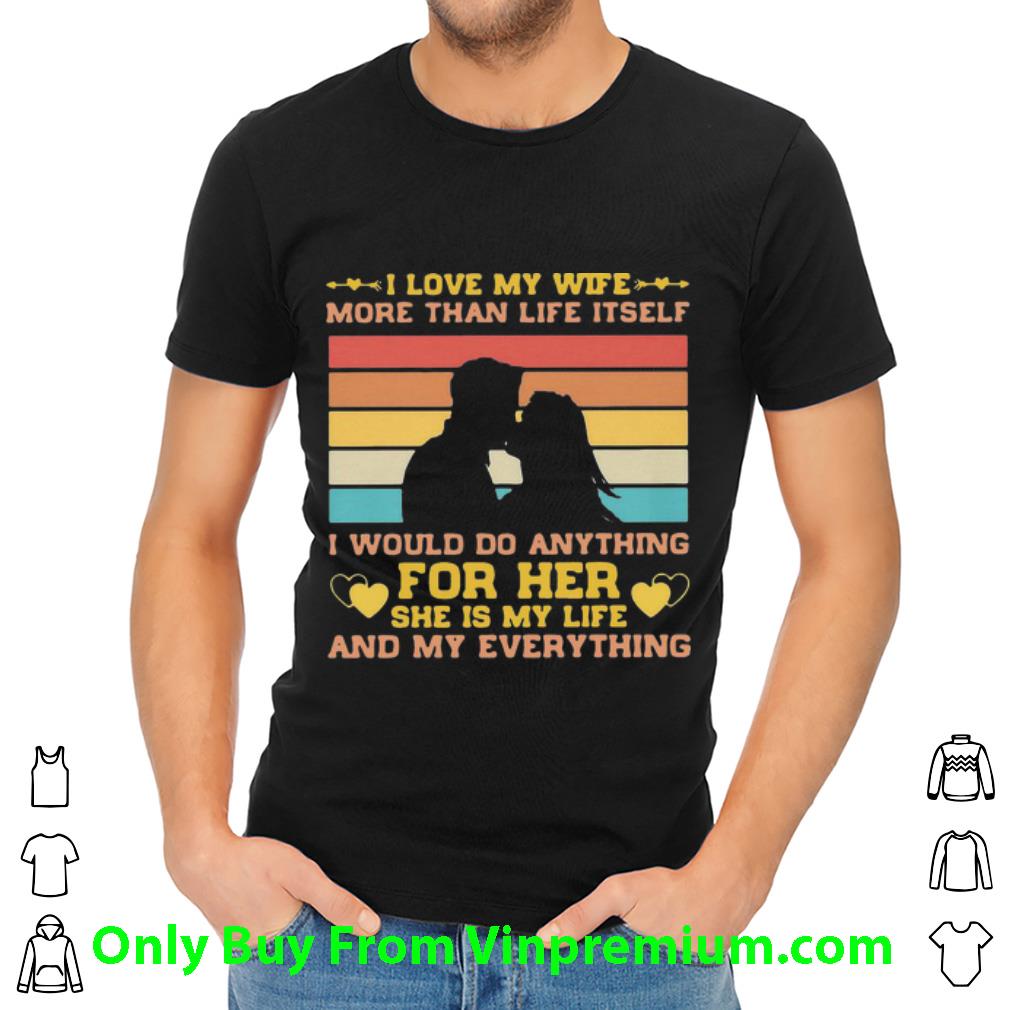 Official Vintage I Love My Wife More Than Life Itself shirt