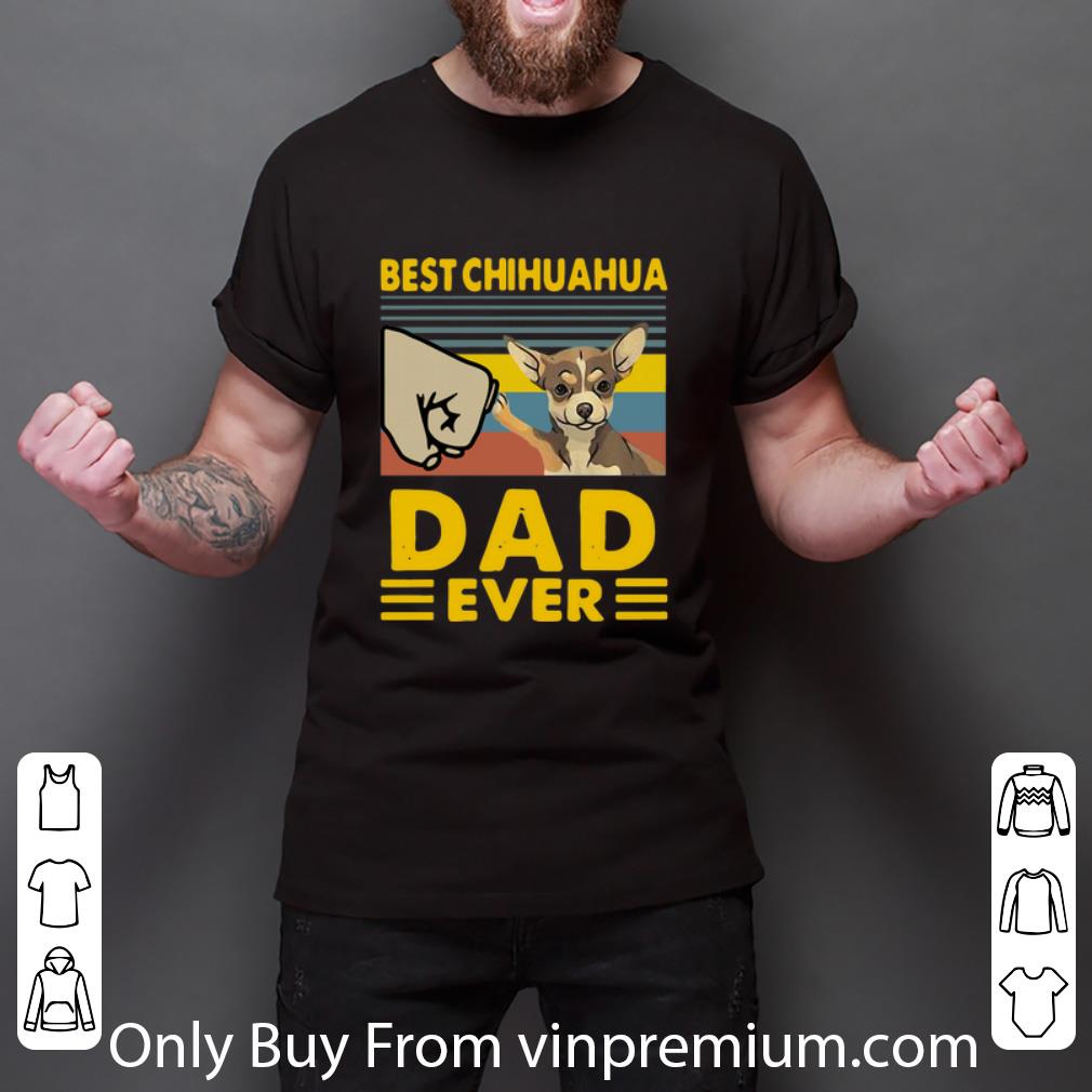 Pretty Vintage Best Chihuahua Dad Ever Father's Day shirt