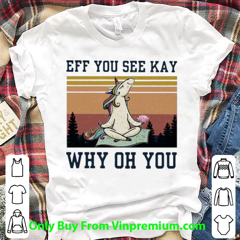 Hot Vintage Unicorn Eff You See Kay Why Oh You shirt