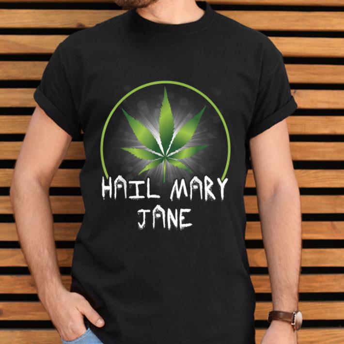 Hail Mary Jane Cannabis Marijuana Weed Smoker Shirt