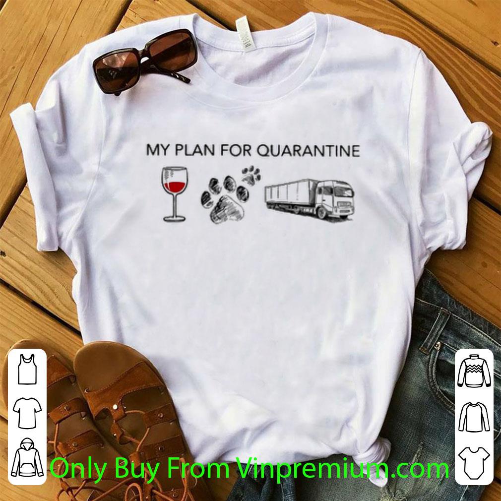 Official My Plan For Quarantine Glass Wine Paws Dog Truck Covid-19 shirt