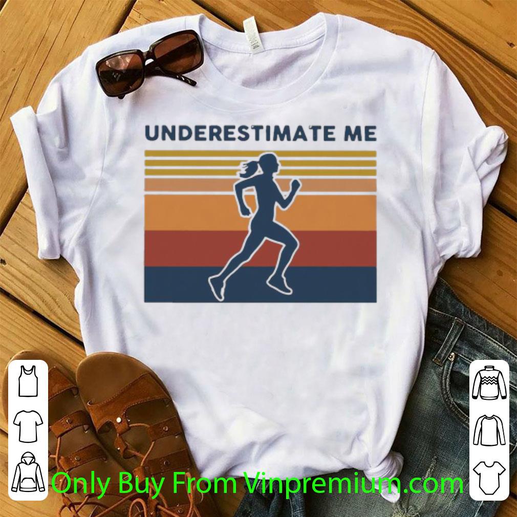 Pretty Vintage Running Girl Underestimate Me shirt