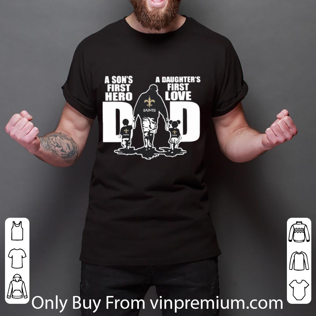 Awesome New Orleans Saints Dad A Son's First Hero A Daughter's First Love shirt