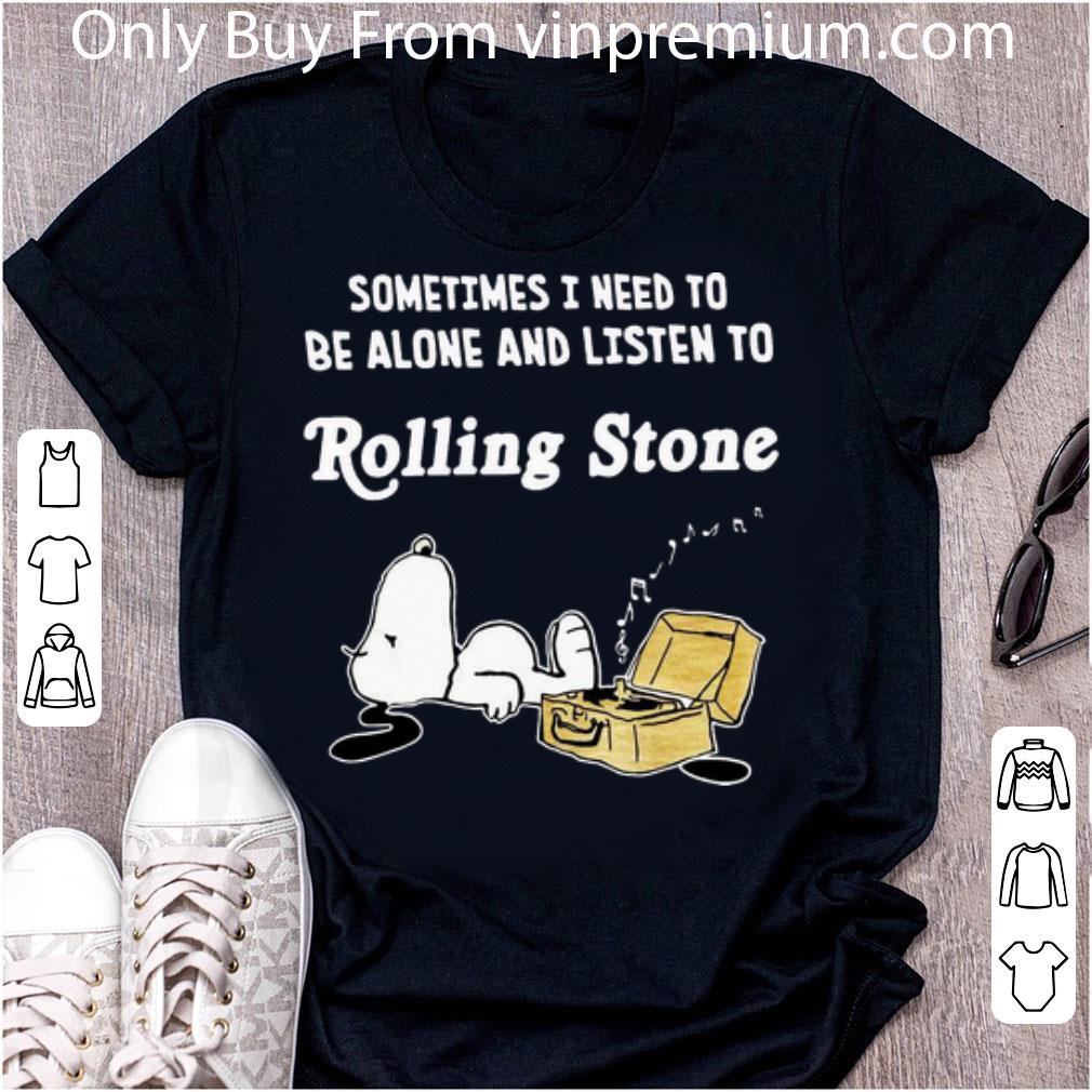 Nice Snoopy Sometimes I Need To Be Alone And Listen To Rolling Stones shirt