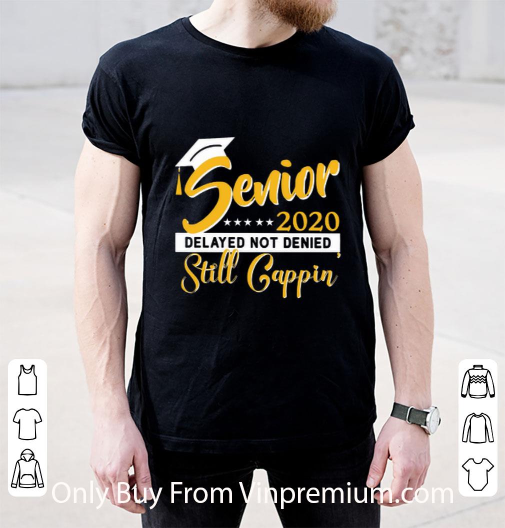 Premium Covid-19 Senior 2020 Delayed Not Denied Still Cappin Yellow shirt