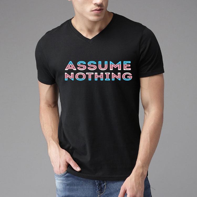 Assume Nothing Transgender Flag Pride LGBT Shirt