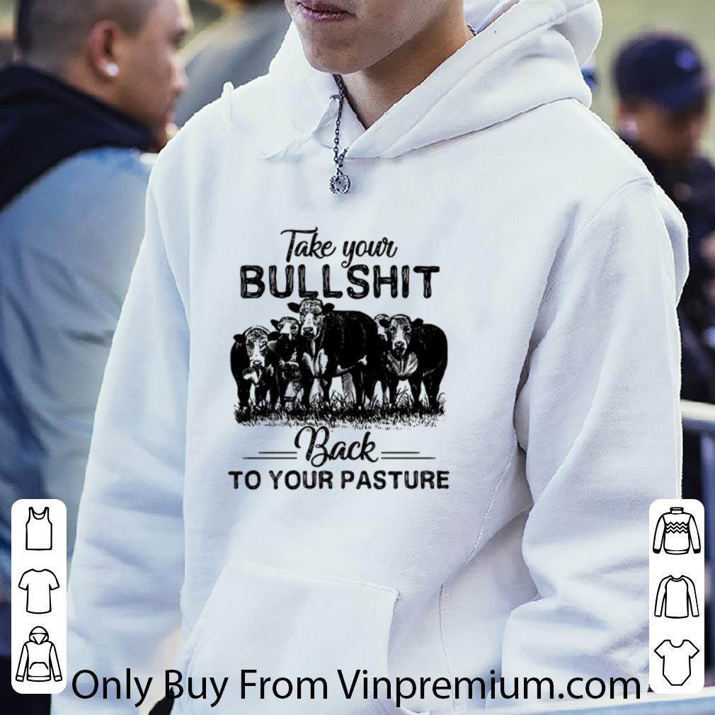 41906130 premium cow take your bullshit back to your pasture shirt 4 - Premium Cow Take Your Bullshit Back To Your Pasture shirt