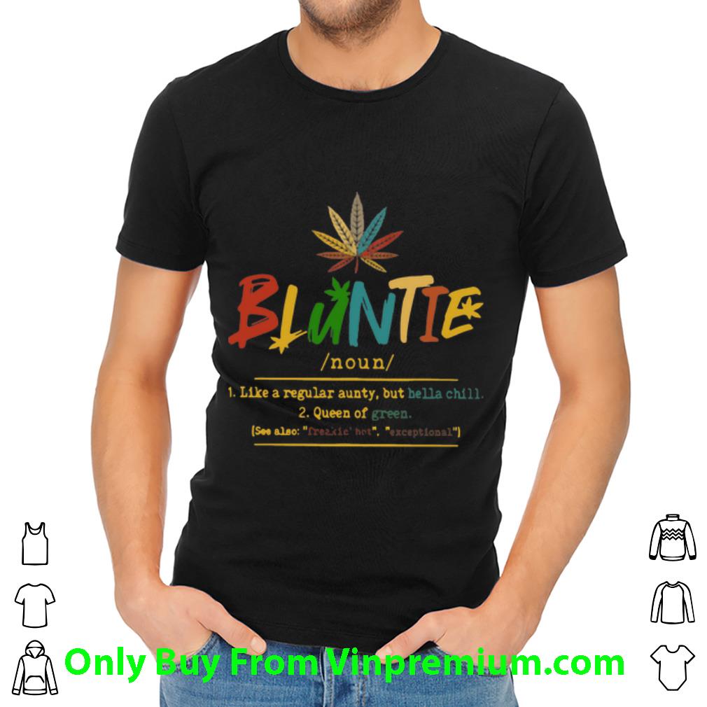 Pretty Bluntie Marijuana Like A Regular Aunty But Hella Chill shirt