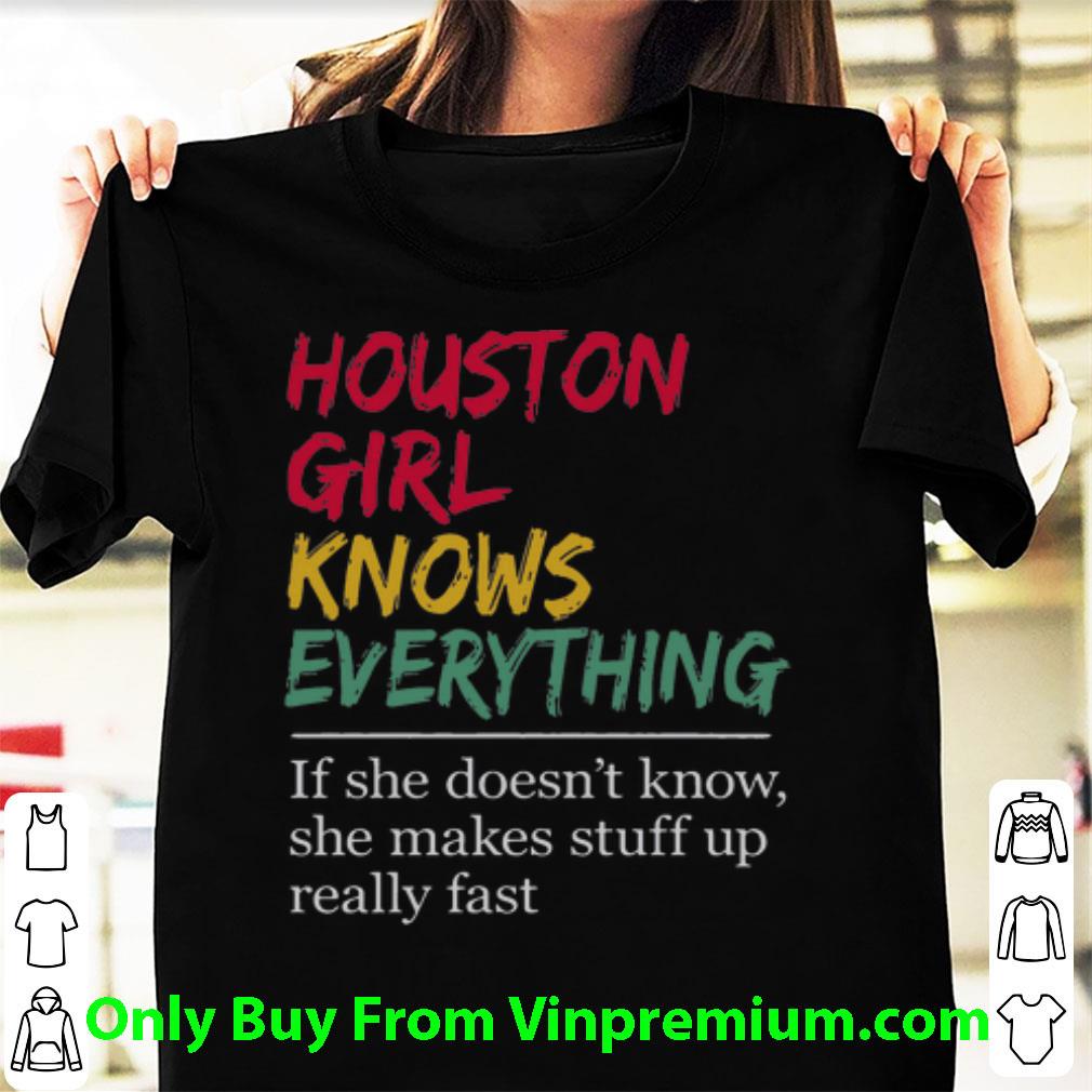Nice Houston Girl Knows Everything shirt