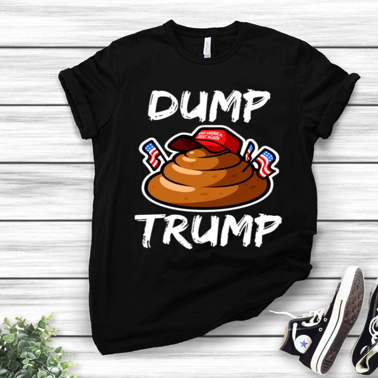 DUMP TRUMP Anti President Donald Trump Poop Shirt