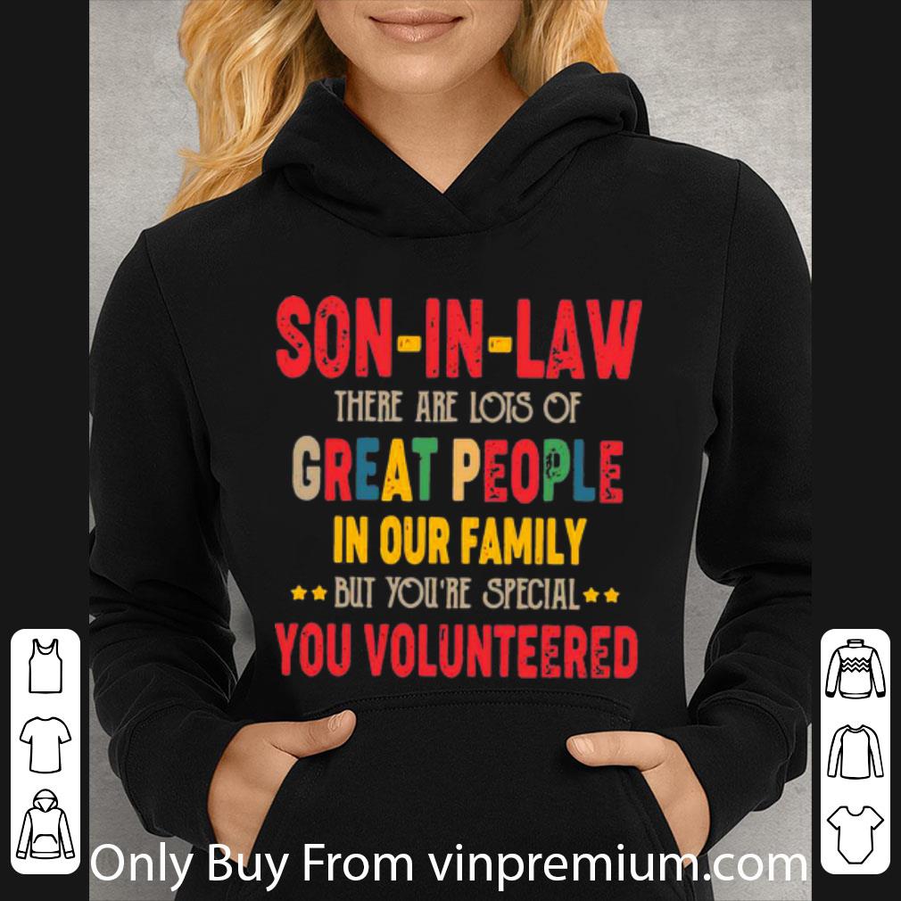 5640ea21 original son in law there are lots of great people in our family volunteered shirt 4 - Original Son In Law There Are Lots Of Great People In Our Family Volunteered shirt