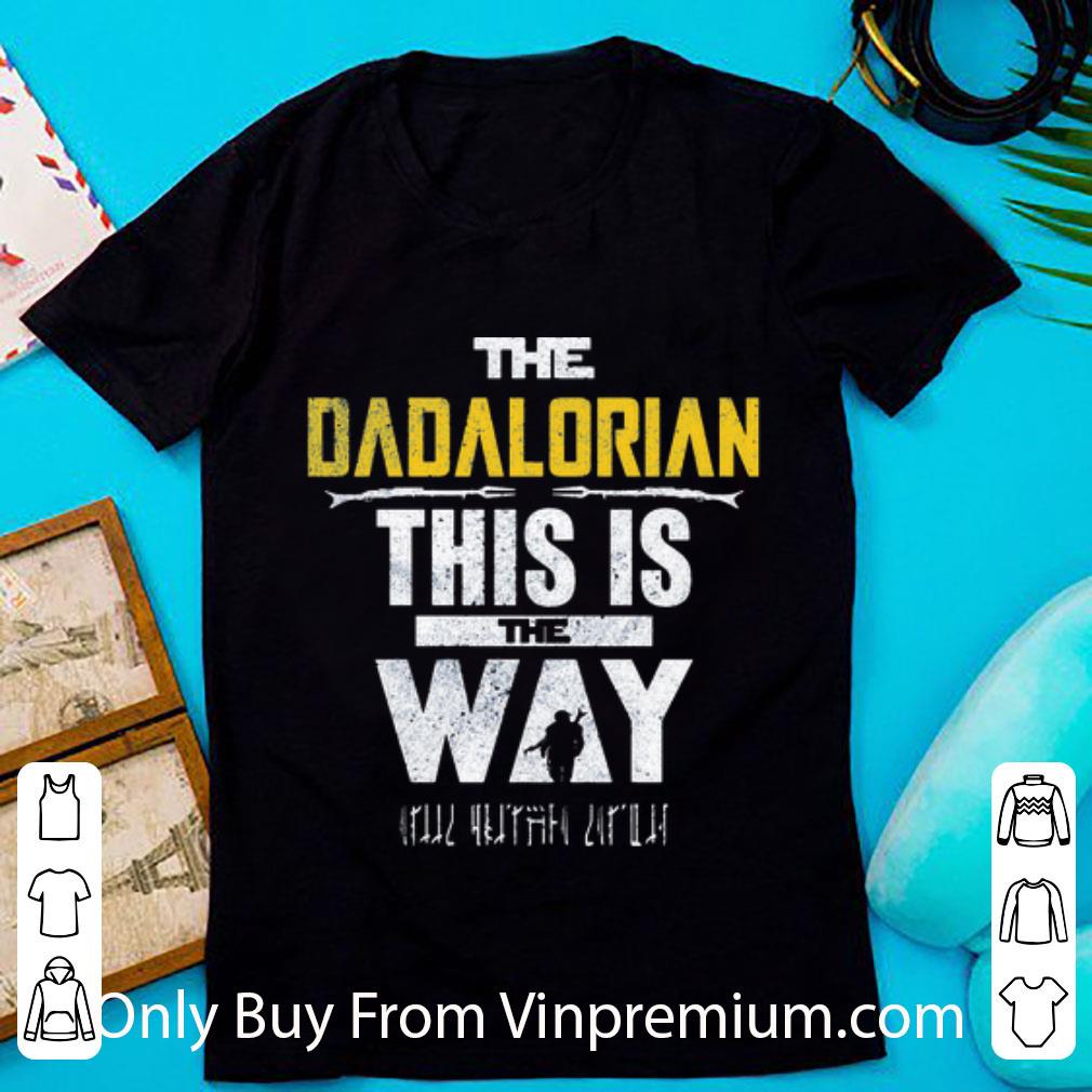 Nice The Dadalorian This Is The Way Father’s Day shirt