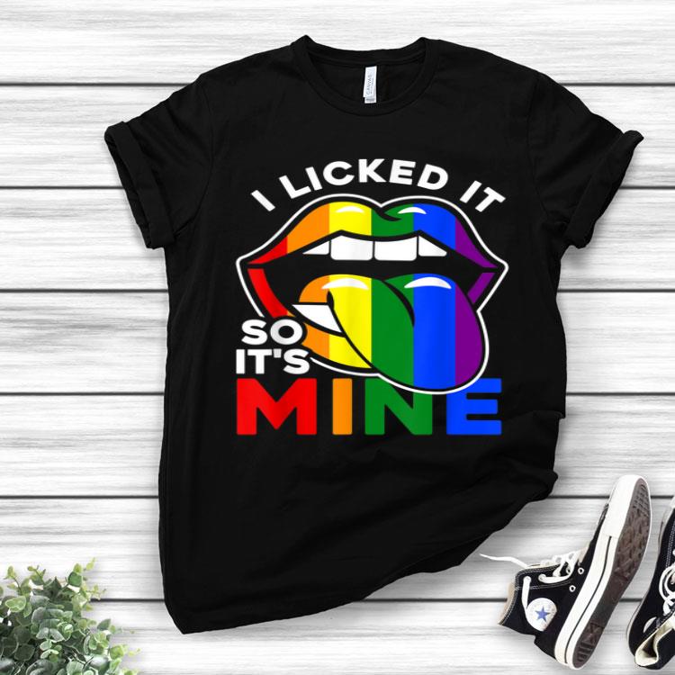 I Licked It So It's Mine LGBTQ Lips Rainbow LGBT Shirt