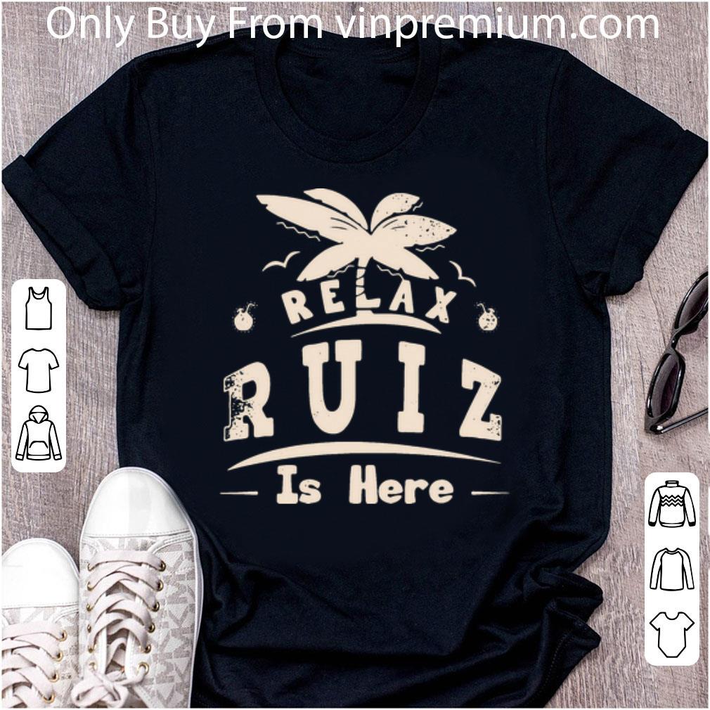 Official Relax Ruiz Is Here Vacation shirt