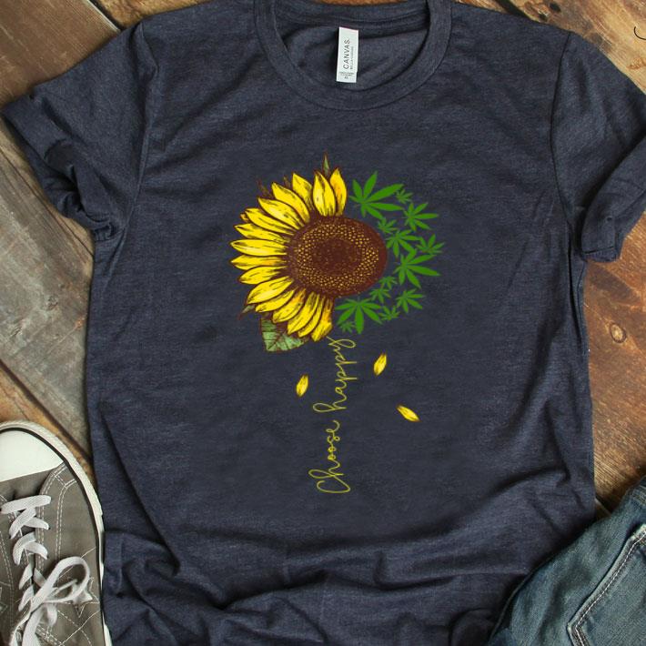 Choose Happy Sunflower And Weed Cannabis Shirt