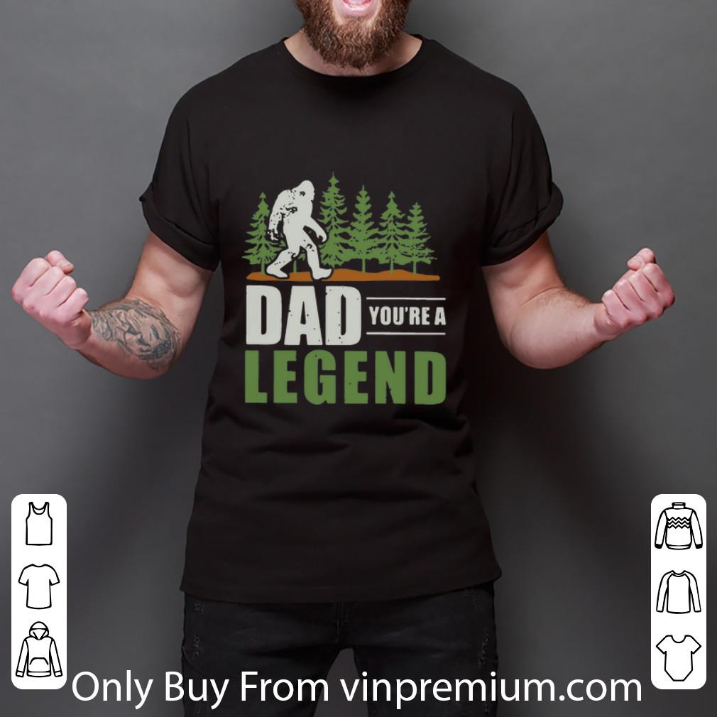 Pretty Bigfoot Dad You’re A Legend Father's Day shirt