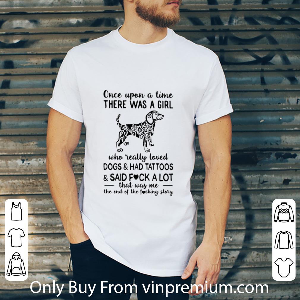 Top Once Upon A Time There Was A Girl Who Really Loved Dogs And Had Tattoos shirt