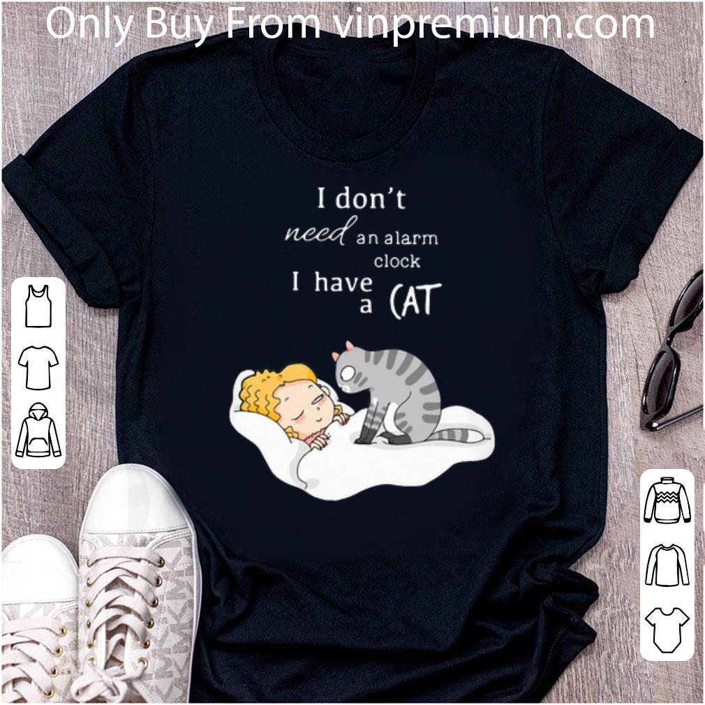 Premium I Don’t Need An Alarm Clock I Have A Cat shirt