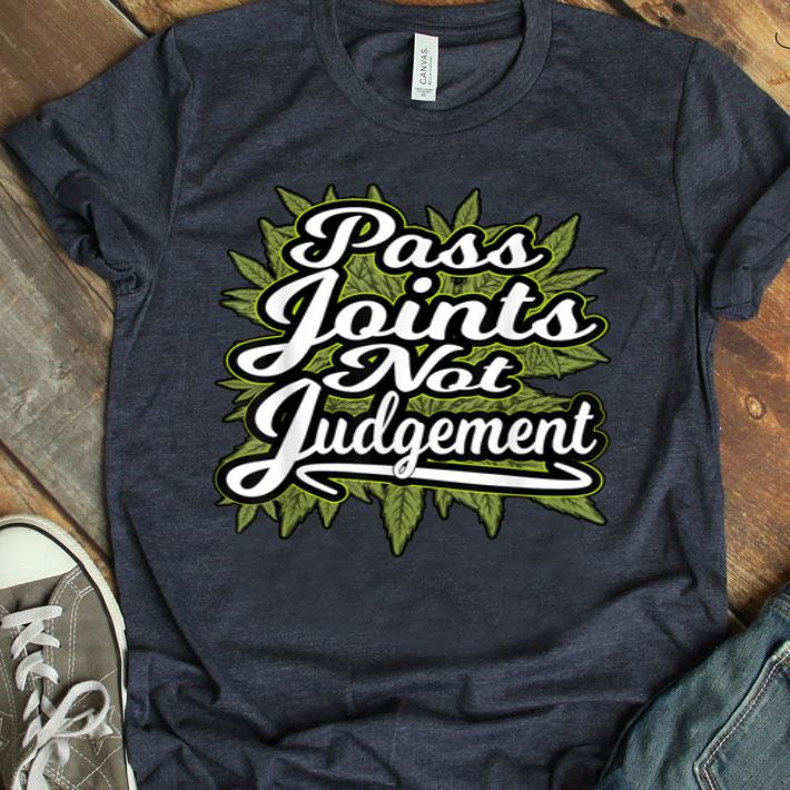 Pass Joints Not Judgement Weed Cannabis Leaf Pot 420 Gift Shirt