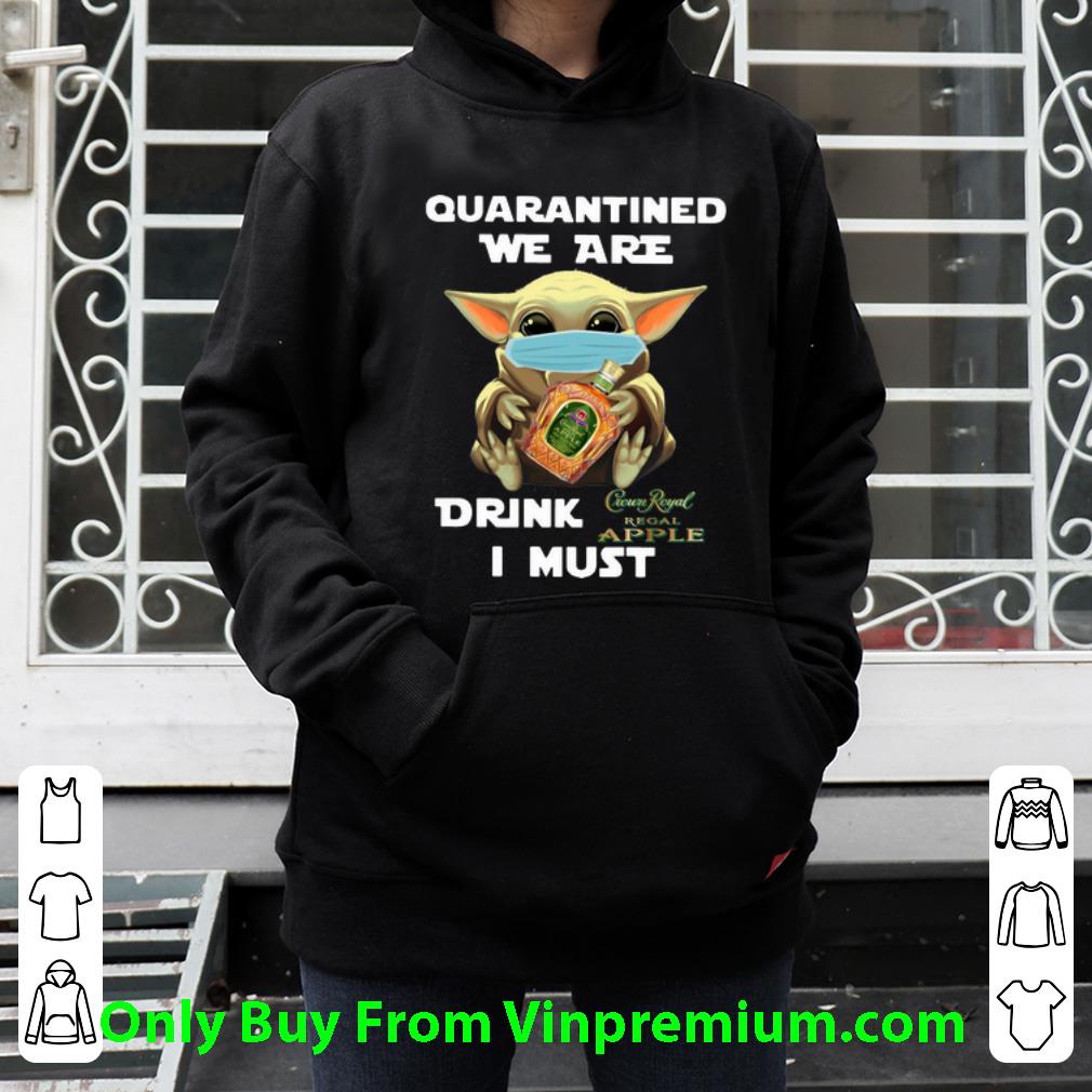 7c4cf071 official baby yoda mask quarantined we are drink crown royal regal apple i must shirt 4 - Official Baby Yoda Mask Quarantined We Are Drink Crown Royal Regal Apple I Must shirt