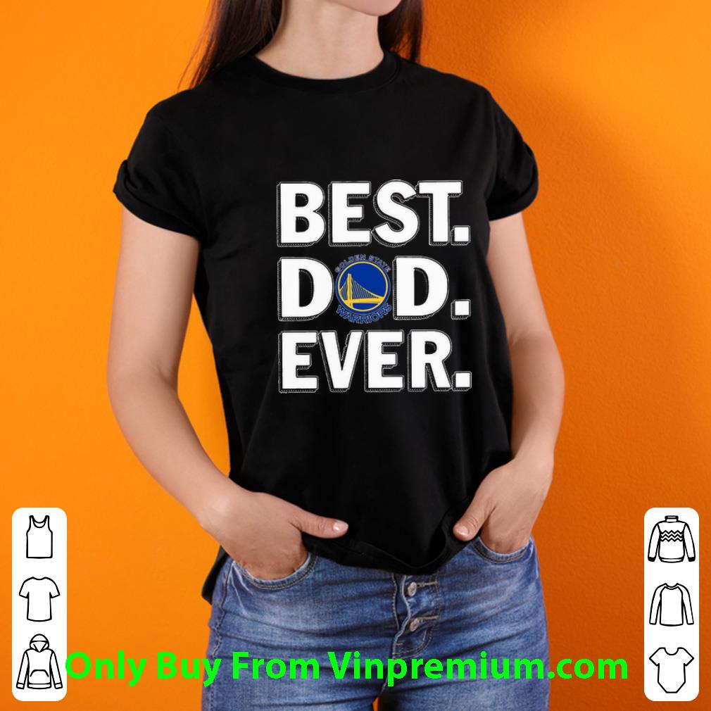 Awesome Golden State Warriors Best Dad Ever Happy Father's Day shirt Awesome Golden State Warriors Best Dad Ever Happy Father's Day shirt