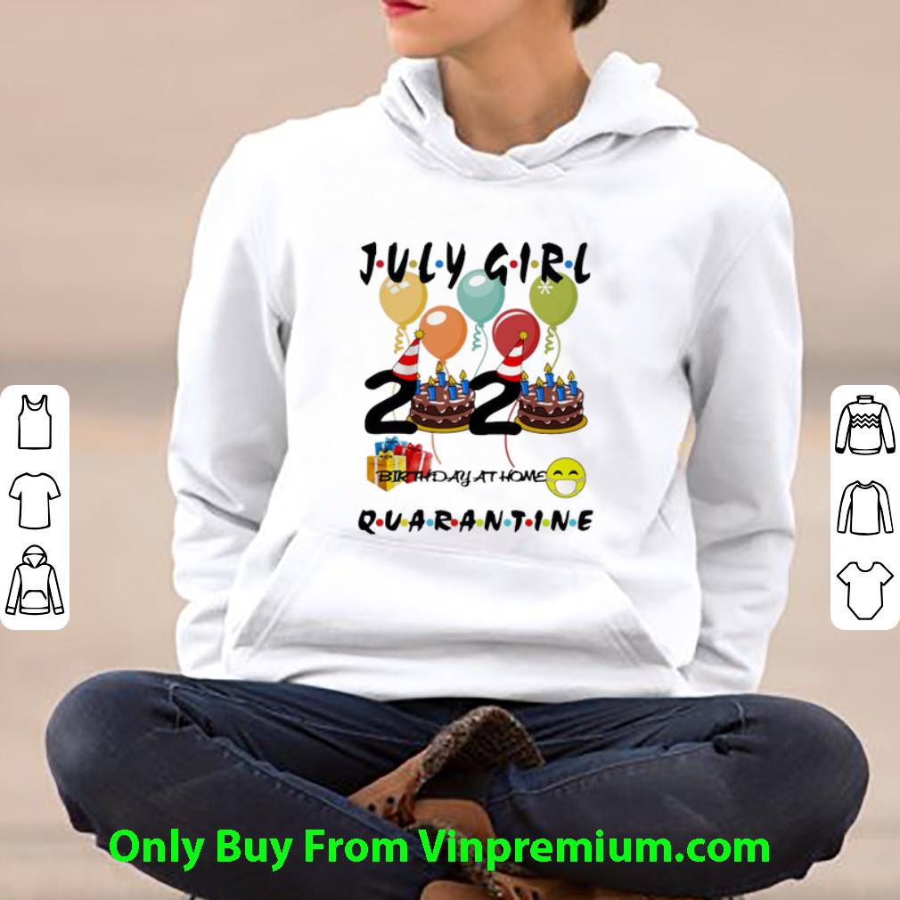 7fa41bc4 nice july girl 2020 birthday at home quarantine covid 19 shirt 4 - Nice July Girl 2020 Birthday At Home Quarantine Covid-19 shirt