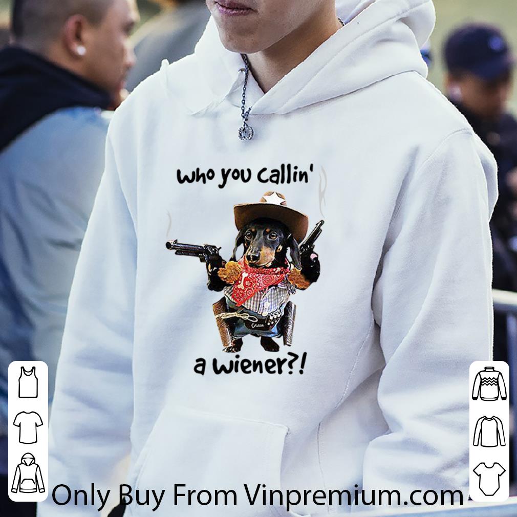 83aae27b nice cowboy dachshund who you callin a wiener shirt 4 - Nice Cowboy Dachshund Who You Callin’ A Wiener shirt