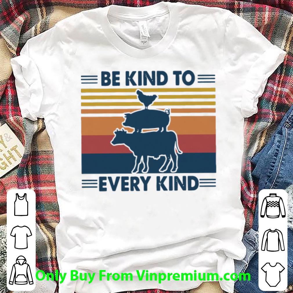 Great Vintage Animal Be Kind To Every Kind shirt