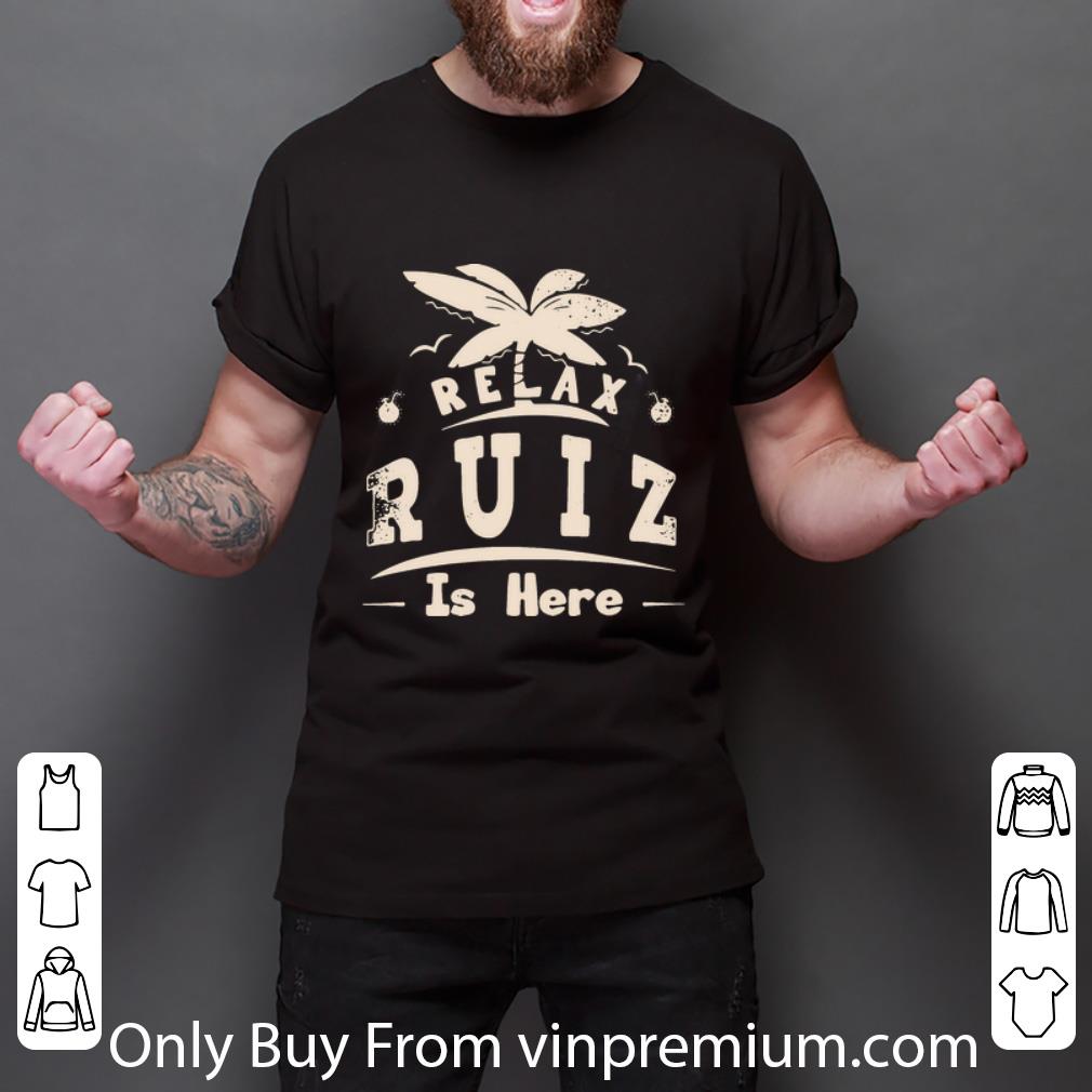 Official Relax Ruiz Is Here Vacation shirt