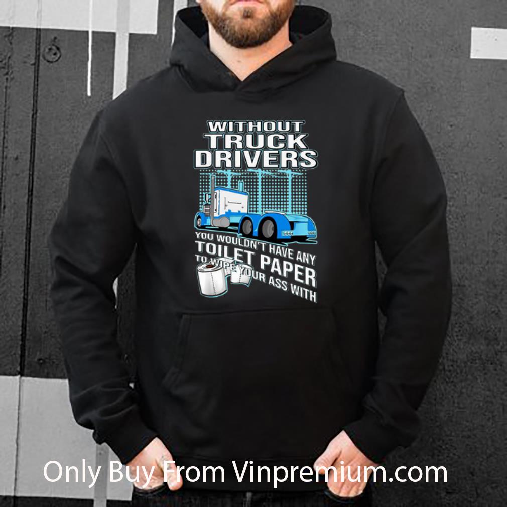 9d59d0f9 pretty without truck drivers you wouldn t have any toilet paper shirt 4 - Pretty Without Truck Drivers You Wouldn’t Have Any Toilet Paper shirt