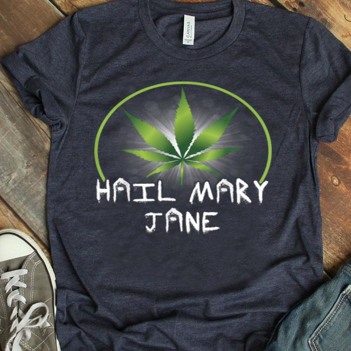 Hail Mary Jane Cannabis Marijuana Weed Smoker Shirt