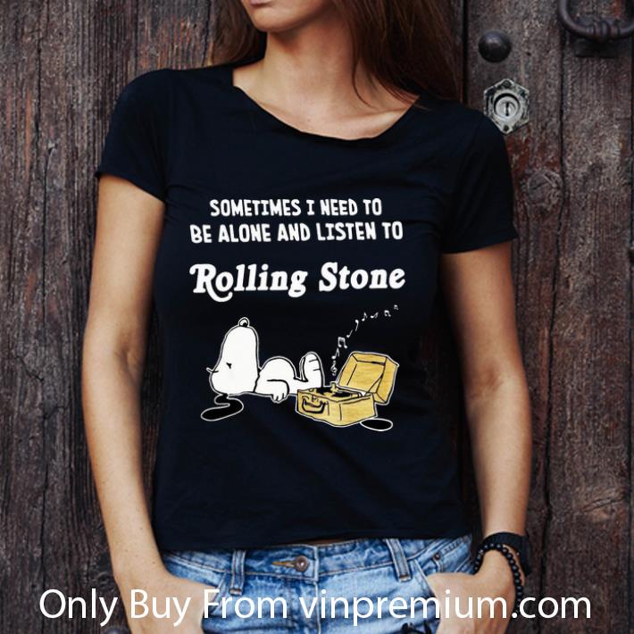 Nice Snoopy Sometimes I Need To Be Alone And Listen To Rolling Stones shirt Nice Snoopy Sometimes I Need To Be Alone And Listen To Rolling Stones shirt