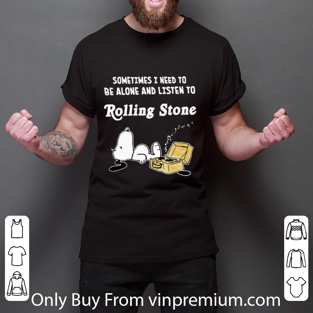 Nice Snoopy Sometimes I Need To Be Alone And Listen To Rolling Stones shirt