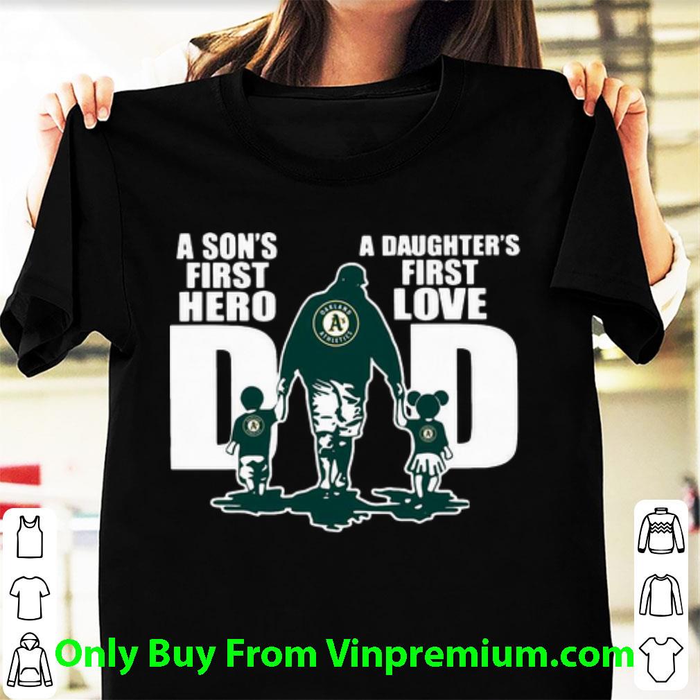 Pretty Oakland Athletics Dad A Son's First Hero A Daughter's First Love shirt