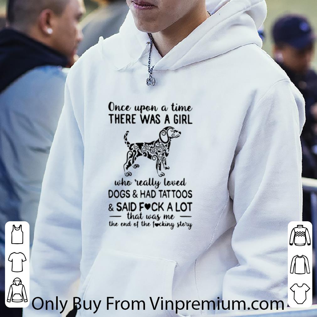 c50eda97 top once upon a time there was a girl who really loved dogs and had tattoos shirt 4 - Top Once Upon A Time There Was A Girl Who Really Loved Dogs And Had Tattoos shirt