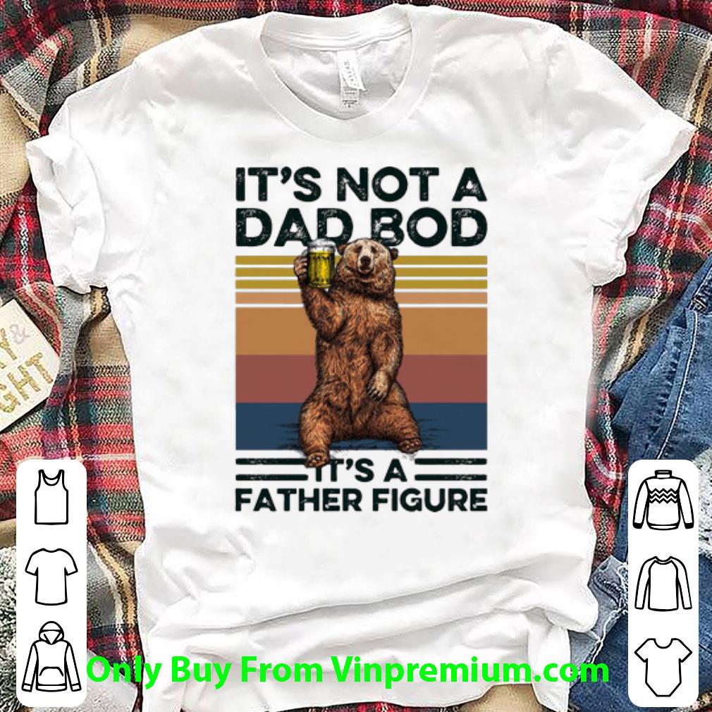 Pretty Vintage Bear Beer It's Not A Bad Bob It's A Father Figure shirt