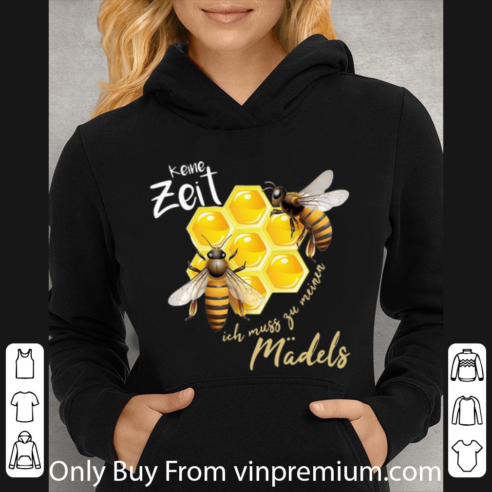 dc1fa042 great bee keine zeit ich muss zu meinen mädels shirt 4 - Great Bee Keine Zeit Ich Muss Zu Meinen Mädels shirt