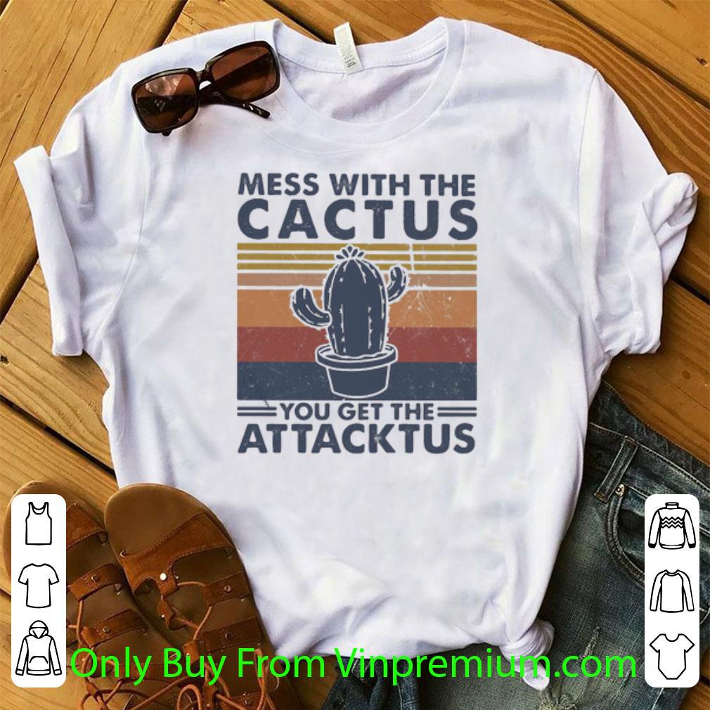 Nice Vintage Mess With The Cactus You Get The Attacktus shirt