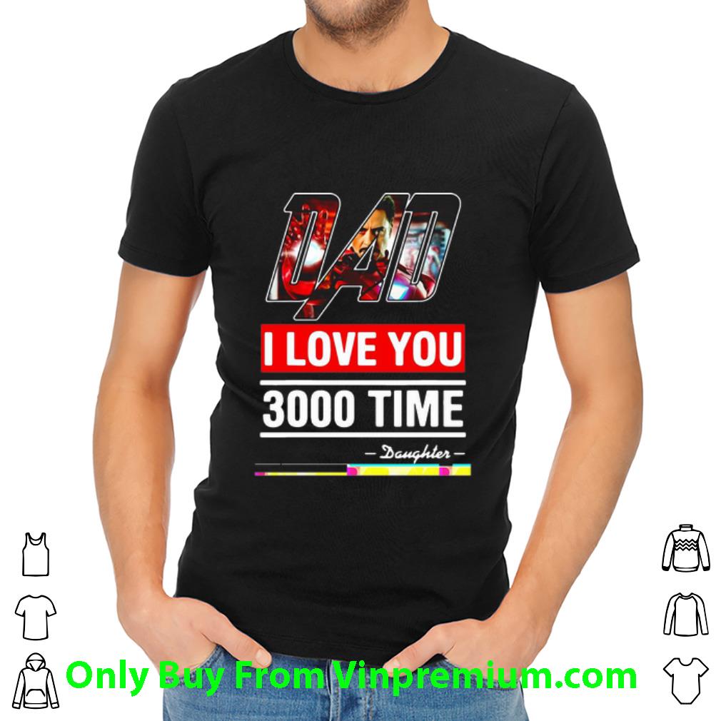 Great Iron Man Dad I Love 3000 Time Daughter Father's Day shirt