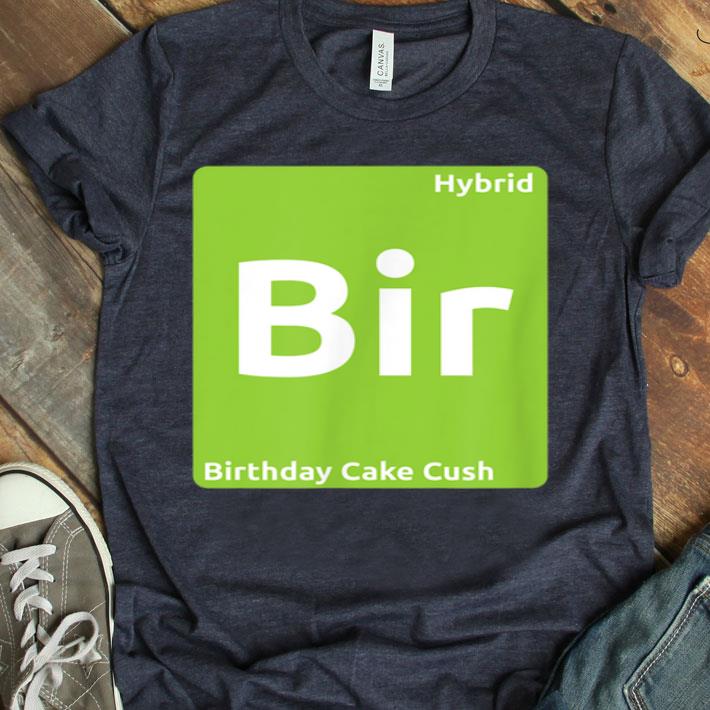 Birthday Cake Cush Hybrid Cannabis Strain Periodic Table Shirt