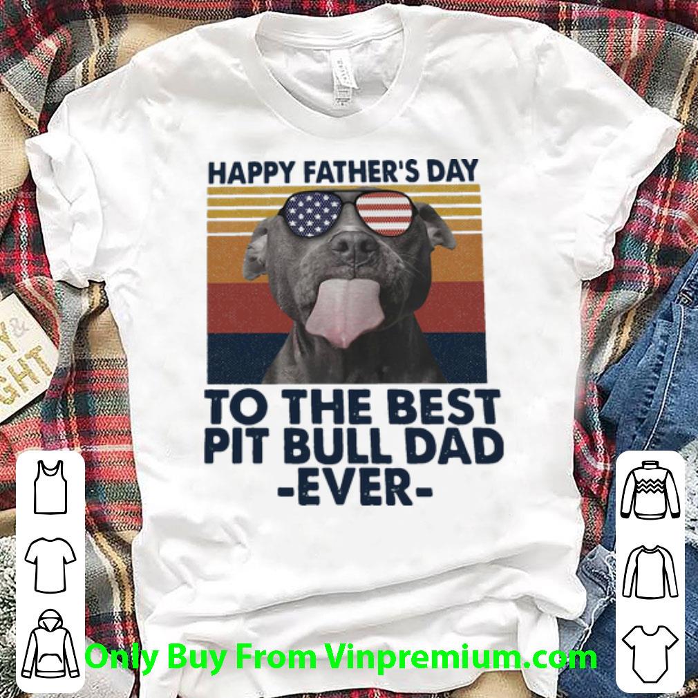 Pretty Vintage Happy Father’s Day To The Best Pitbull Dad Ever shirt