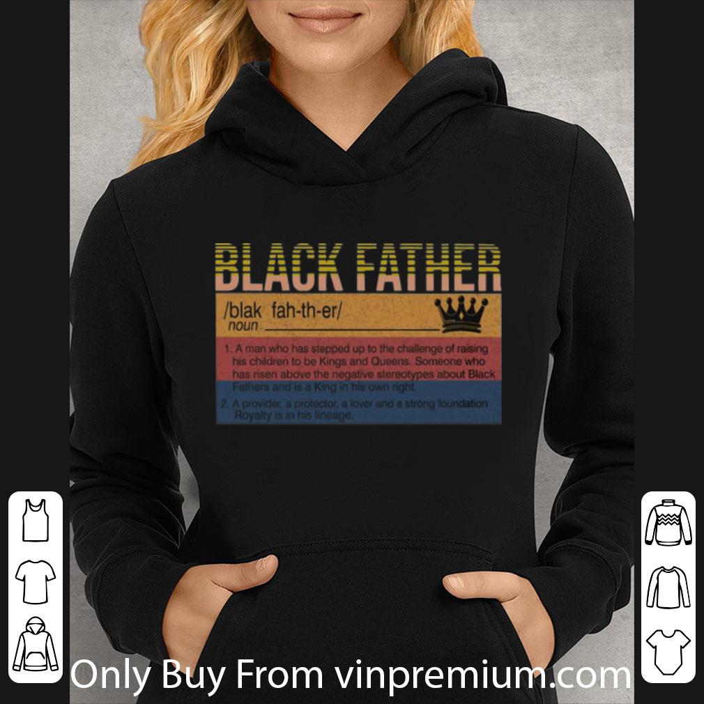 0ace7ca9 awesome vintage black father definition a man who has stepped up shirt 4 - Awesome Vintage Black Father Definition A Man Who Has Stepped Up shirt
