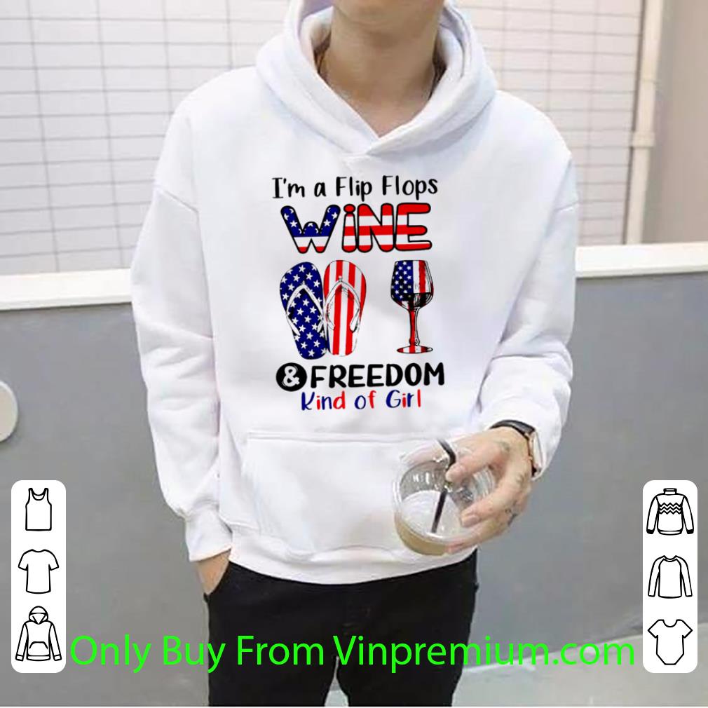 0eb25794 nice i m a flip flops wine and freedom kind of girl america shirt 4 - Nice I’m A Flip Flops Wine And Freedom Kind Of Girl America shirt