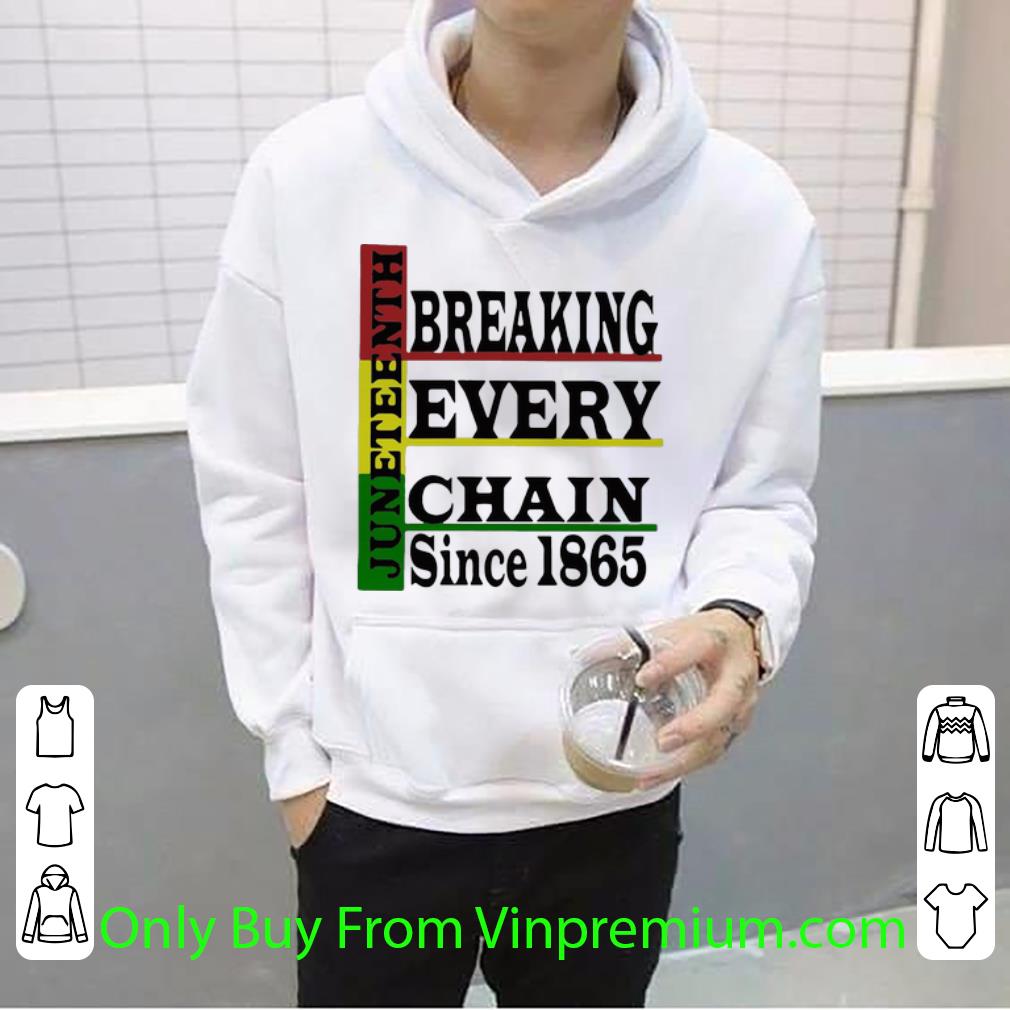 12a43af5 top juneteenth breaking every chain since 1865 shirt 4 - Top Juneteenth Breaking Every Chain Since 1865 shirt