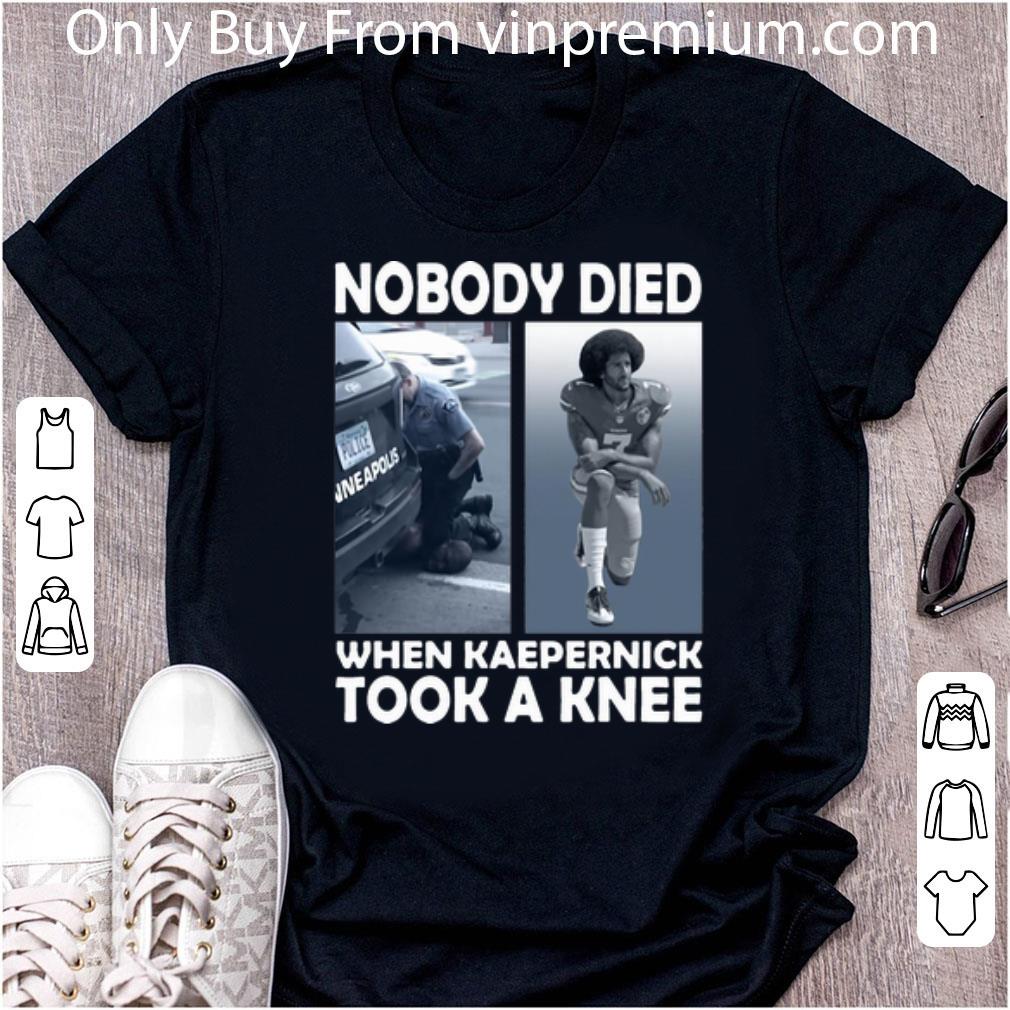 Pretty Nobody Died When Kaepernick Took A Knee George Floyd shirt
